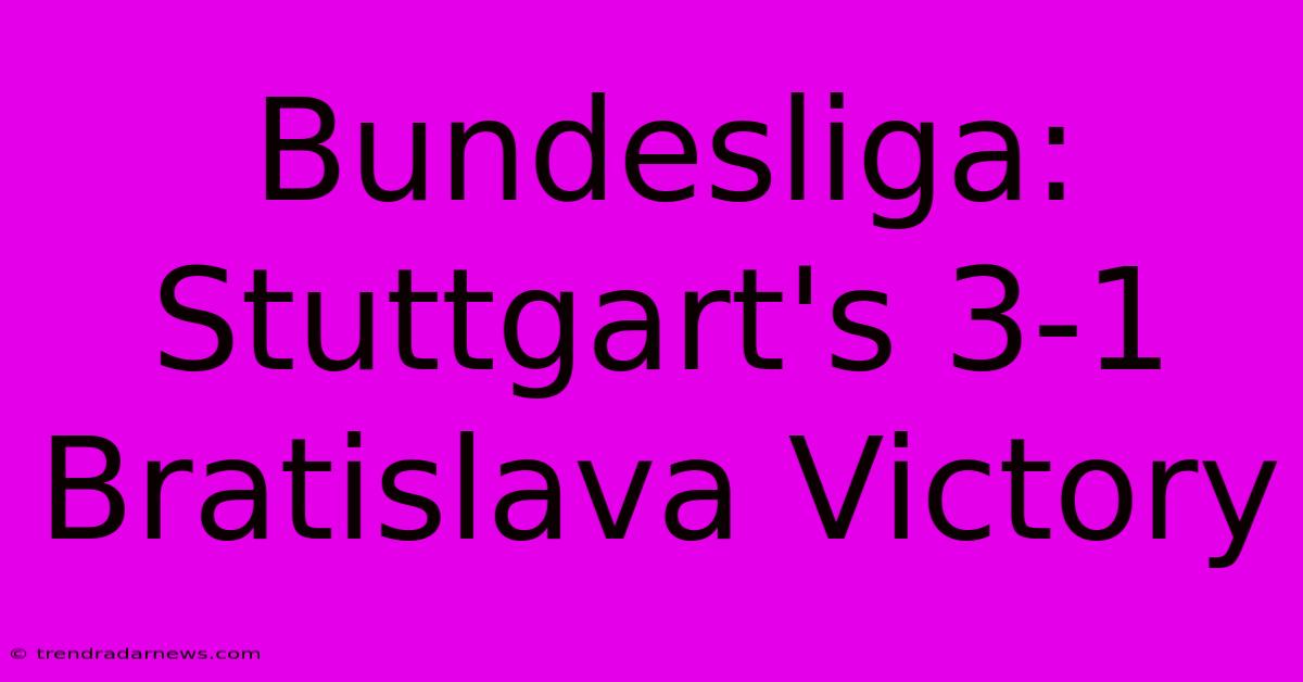 Bundesliga: Stuttgart's 3-1 Bratislava Victory