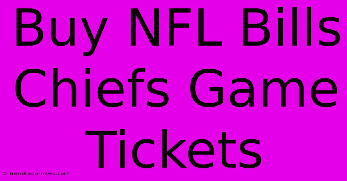 Buy NFL Bills Chiefs Game Tickets