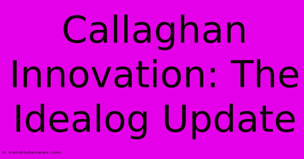 Callaghan Innovation: The Idealog Update