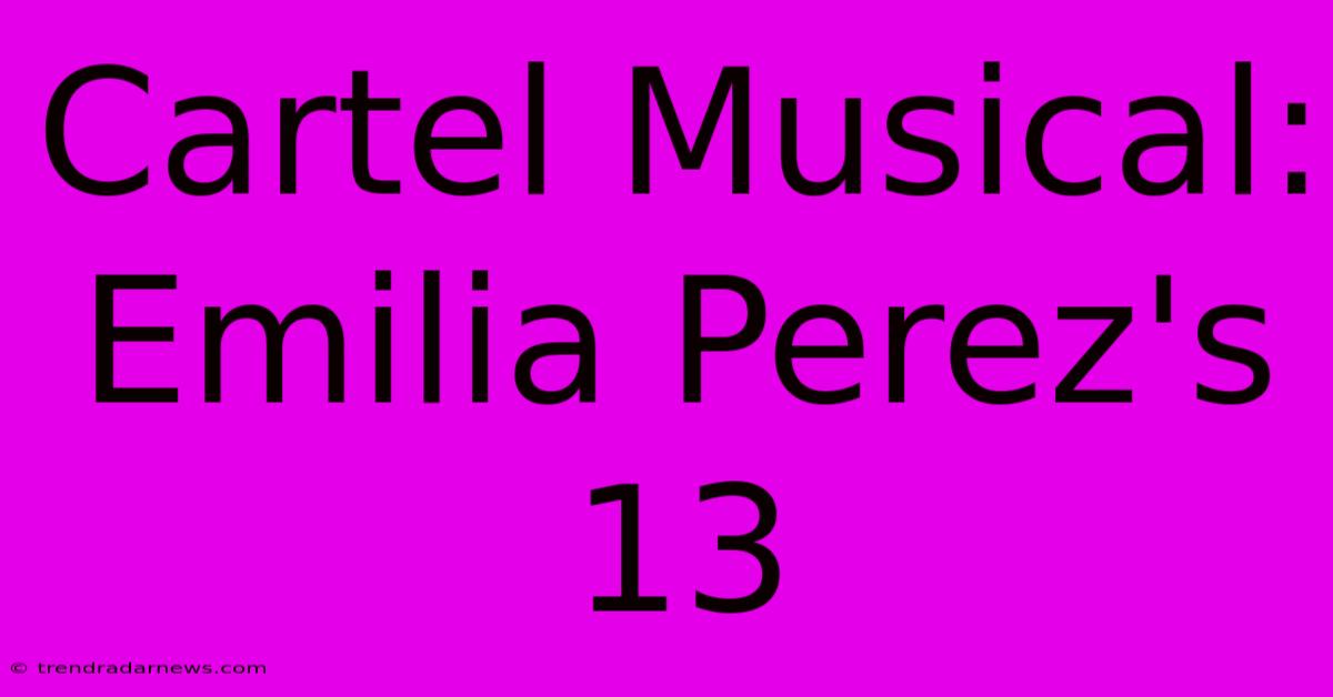 Cartel Musical: Emilia Perez's 13