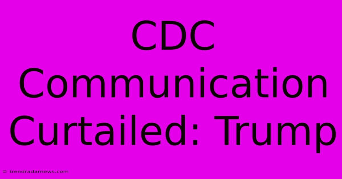 CDC Communication Curtailed: Trump