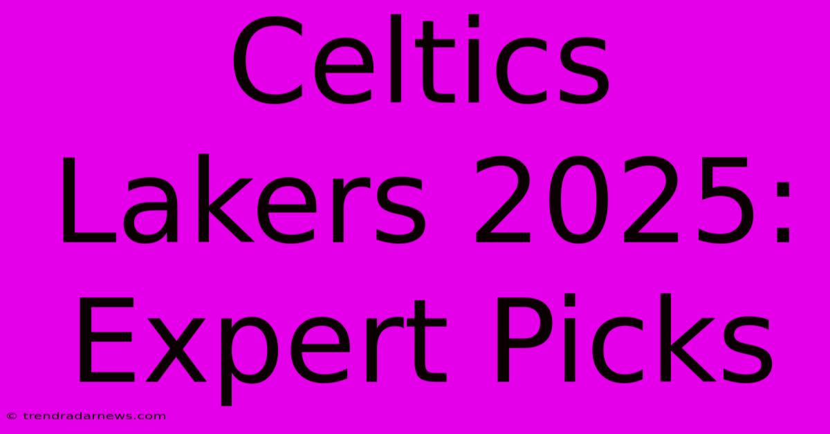 Celtics Lakers 2025: Expert Picks