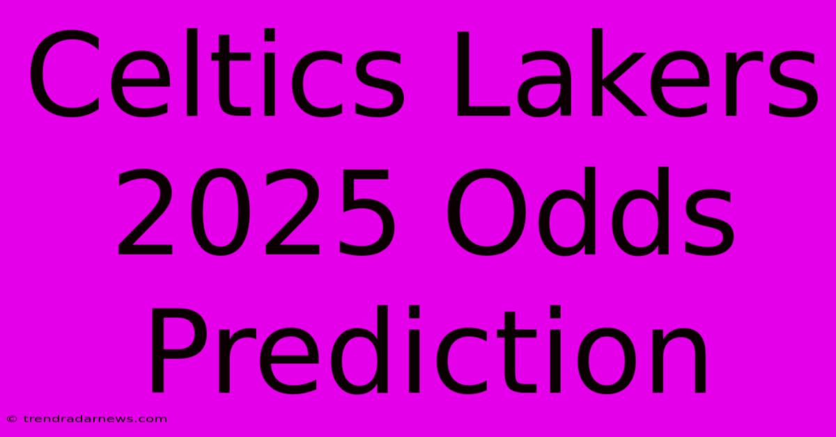 Celtics Lakers 2025 Odds Prediction