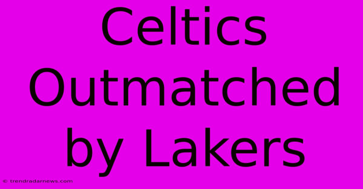 Celtics Outmatched By Lakers