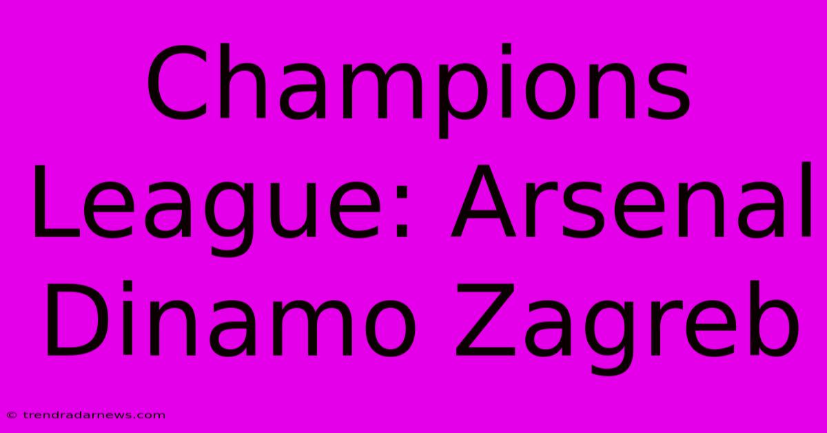 Champions League: Arsenal Dinamo Zagreb