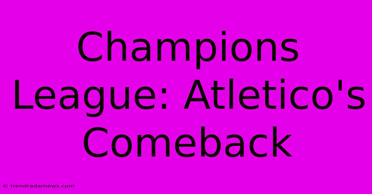 Champions League: Atletico's Comeback