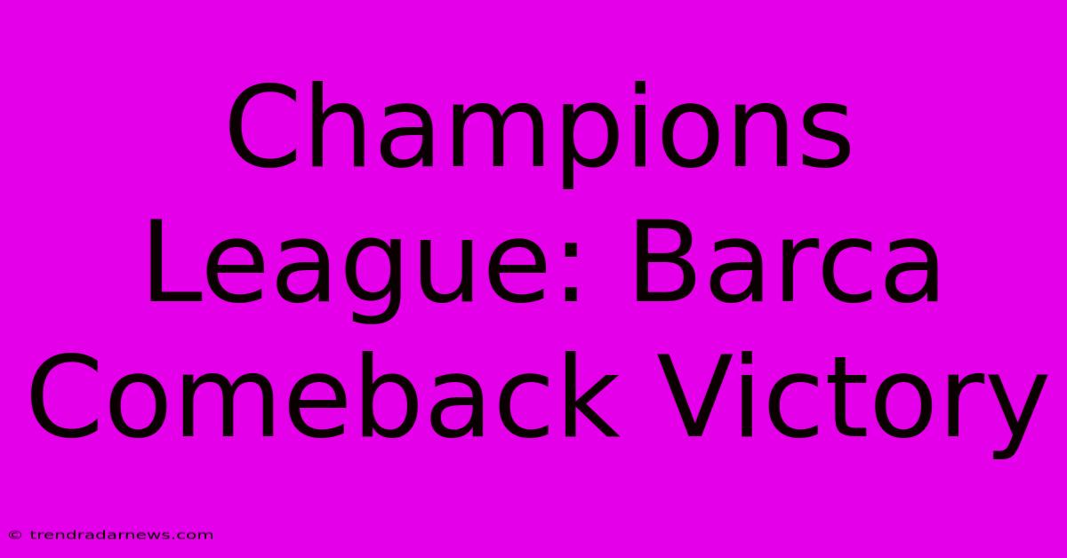 Champions League: Barca Comeback Victory