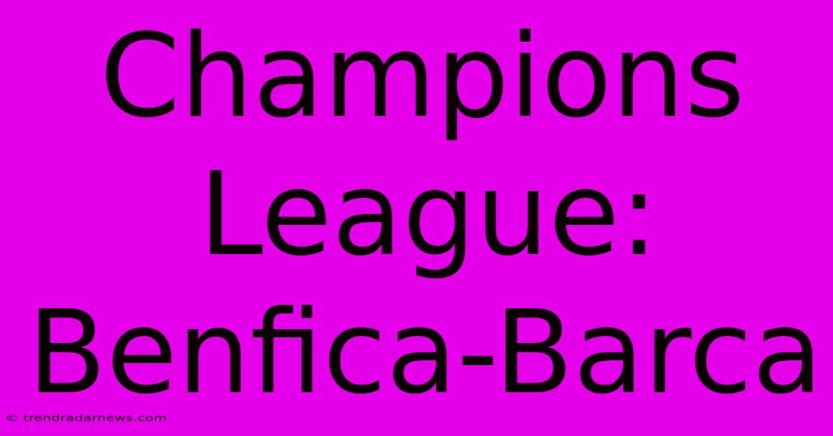 Champions League: Benfica-Barca