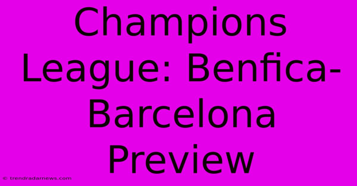 Champions League: Benfica-Barcelona Preview