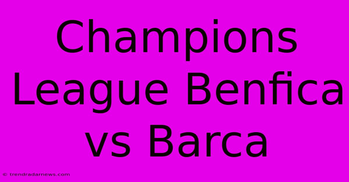 Champions League Benfica Vs Barca