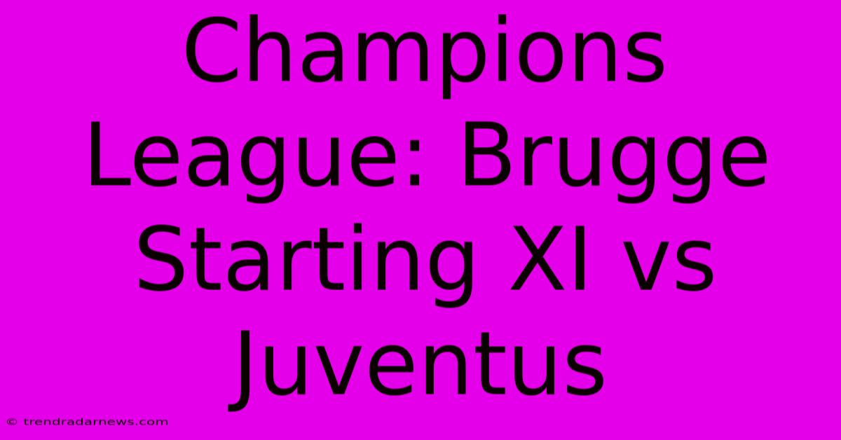 Champions League: Brugge Starting XI Vs Juventus