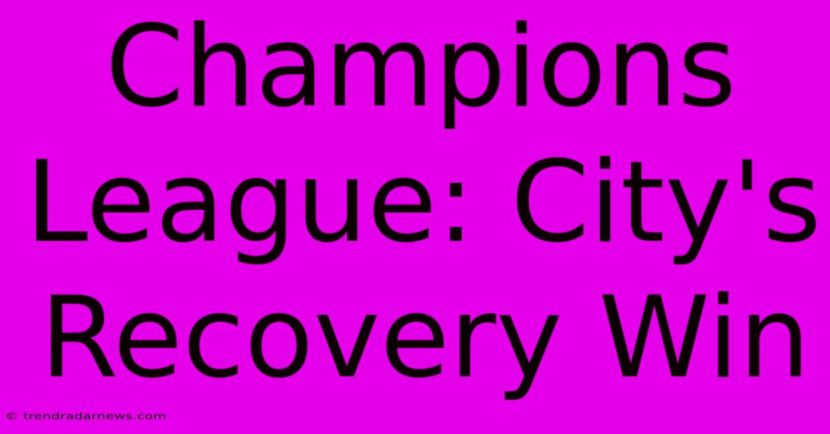 Champions League: City's Recovery Win