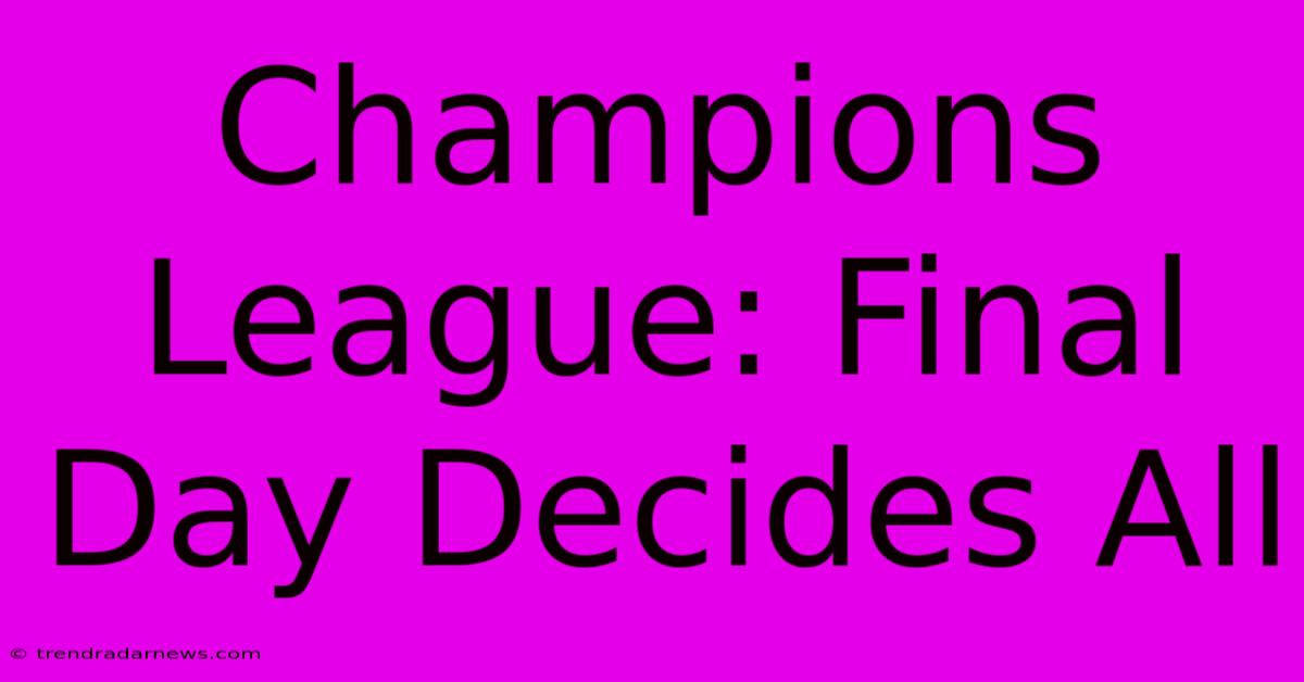 Champions League: Final Day Decides All