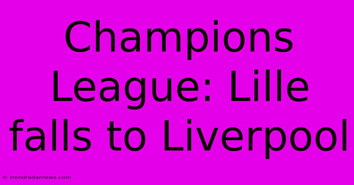 Champions League: Lille Falls To Liverpool