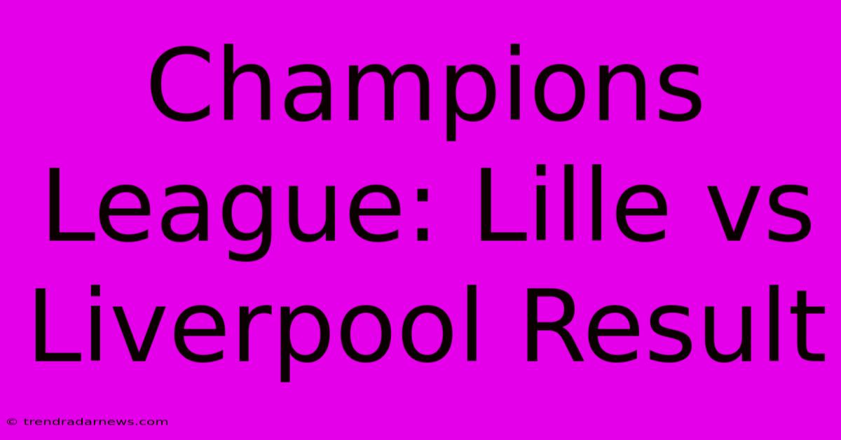 Champions League: Lille Vs Liverpool Result