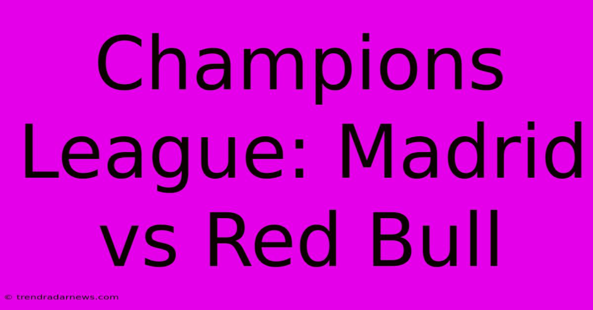 Champions League: Madrid Vs Red Bull