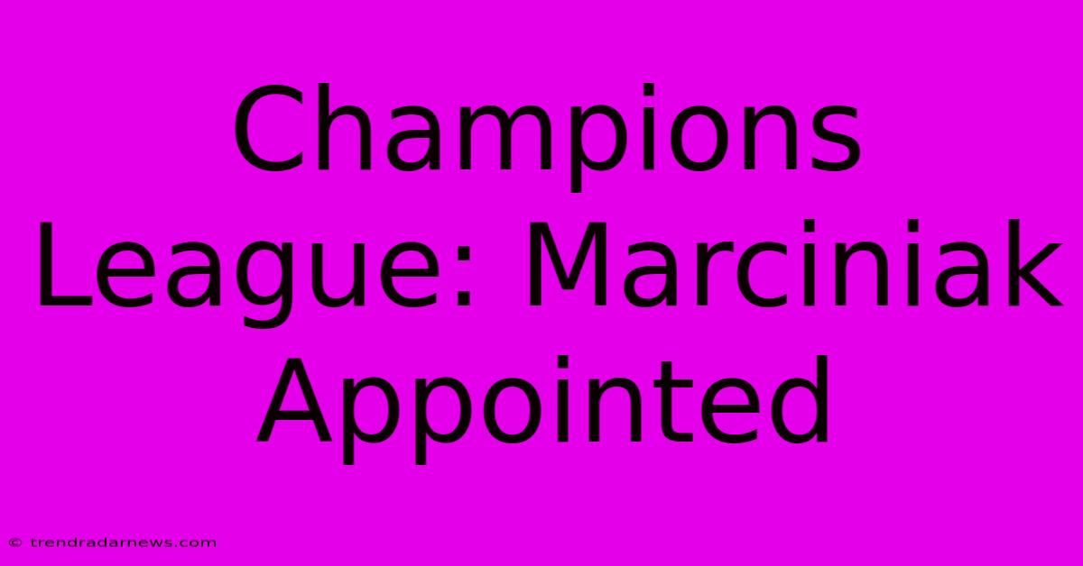 Champions League: Marciniak Appointed