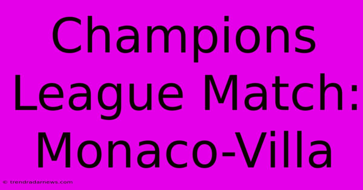 Champions League Match: Monaco-Villa