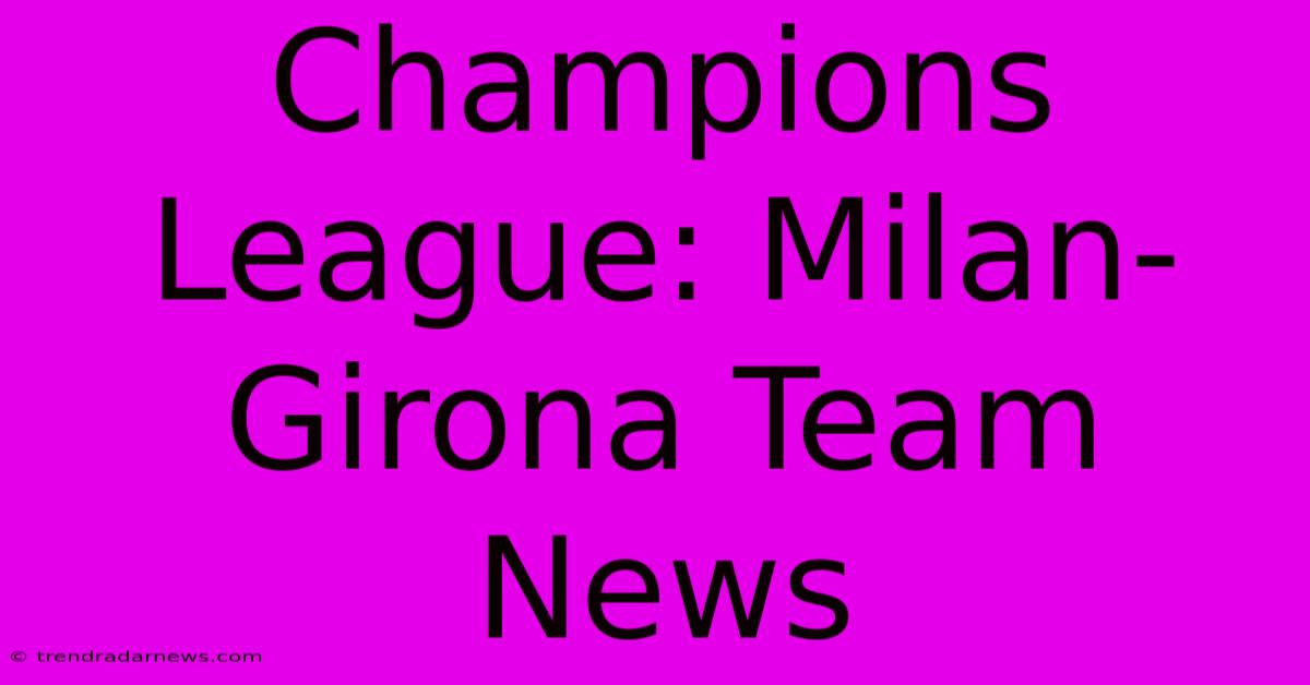 Champions League: Milan-Girona Team News