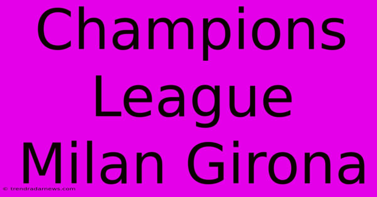 Champions League Milan Girona