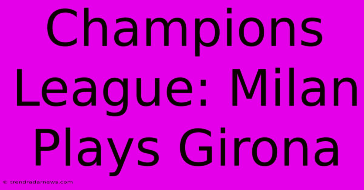 Champions League: Milan Plays Girona