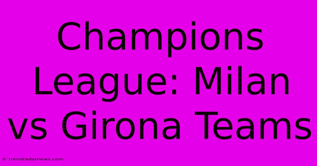 Champions League: Milan Vs Girona Teams