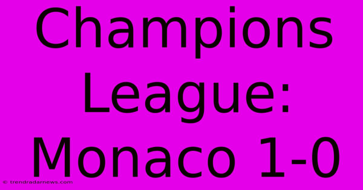 Champions League: Monaco 1-0