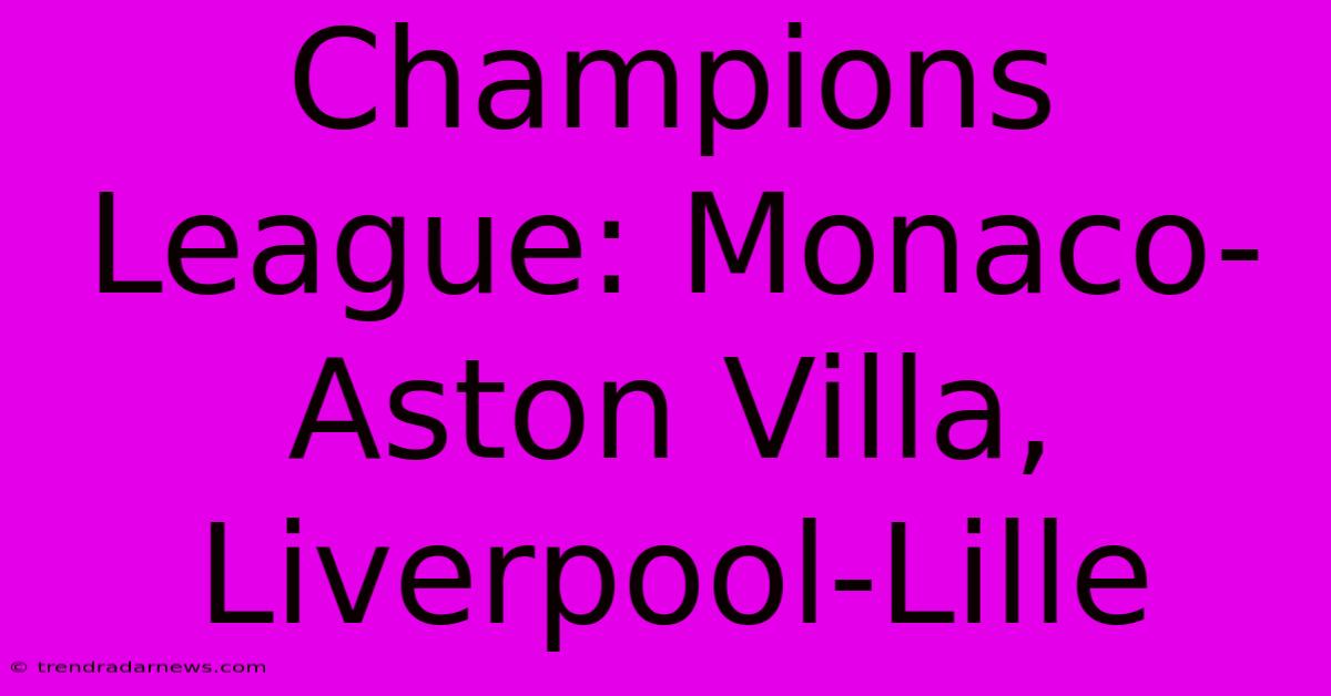 Champions League: Monaco-Aston Villa, Liverpool-Lille