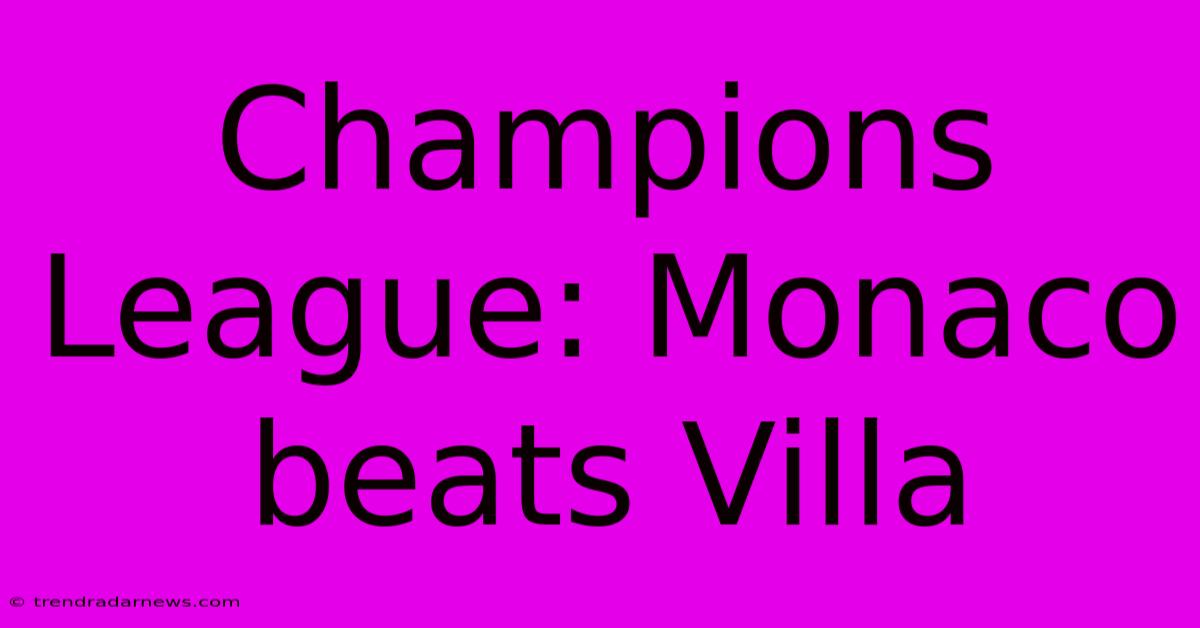 Champions League: Monaco Beats Villa