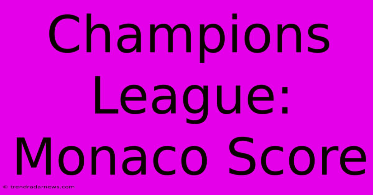 Champions League: Monaco Score