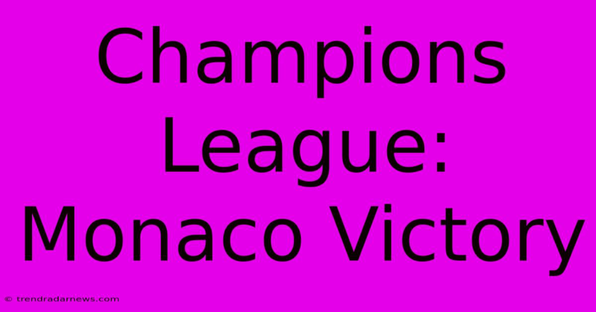 Champions League: Monaco Victory