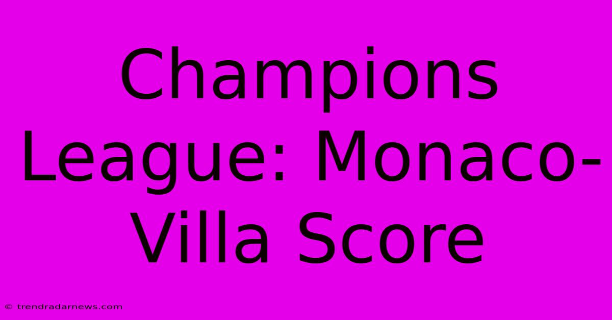 Champions League: Monaco-Villa Score