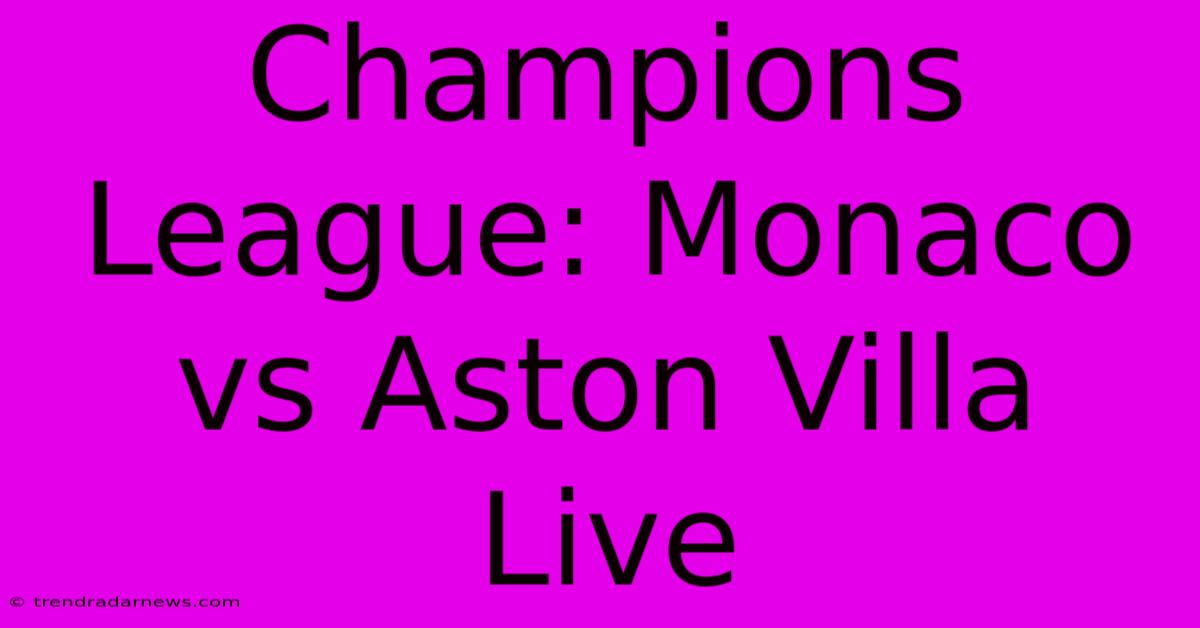 Champions League: Monaco Vs Aston Villa Live