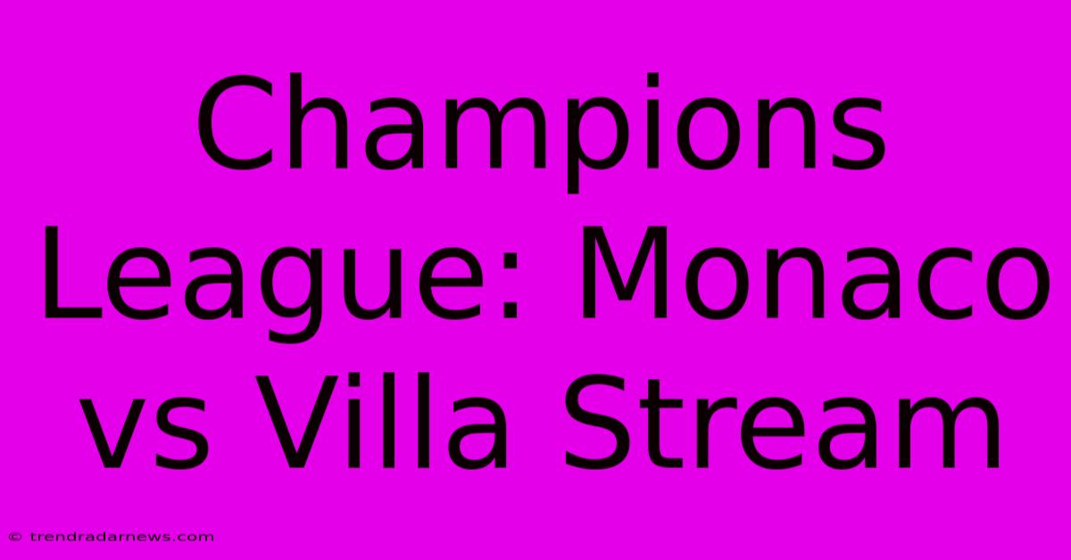 Champions League: Monaco Vs Villa Stream