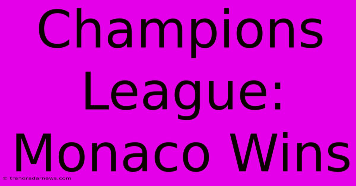 Champions League: Monaco Wins