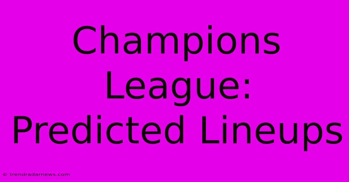 Champions League: Predicted Lineups