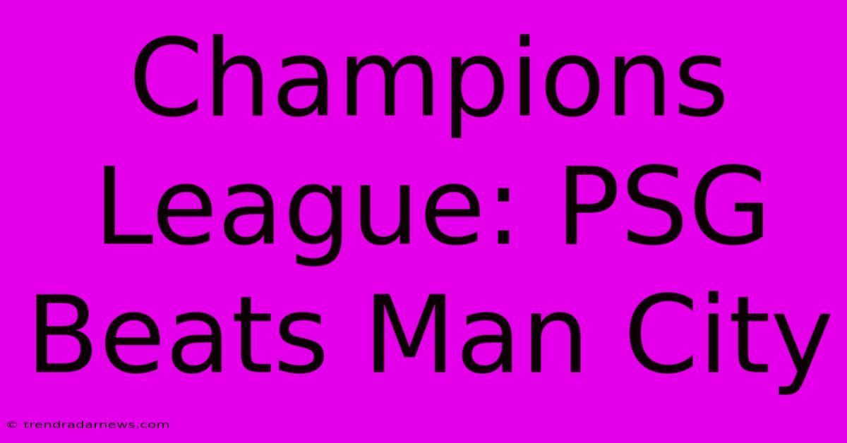 Champions League: PSG Beats Man City