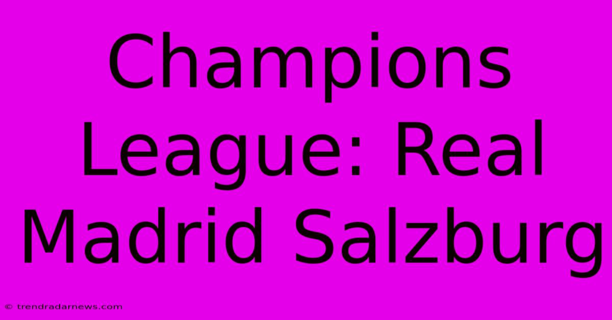 Champions League: Real Madrid Salzburg