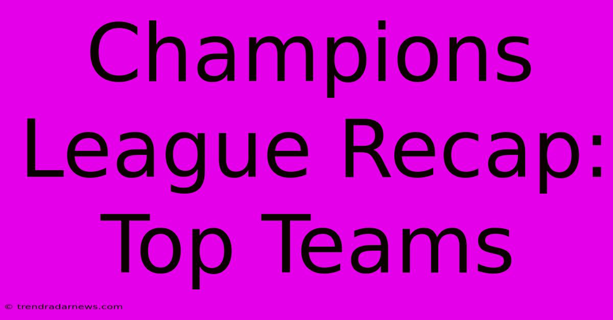 Champions League Recap: Top Teams