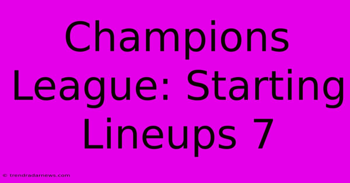 Champions League: Starting Lineups 7