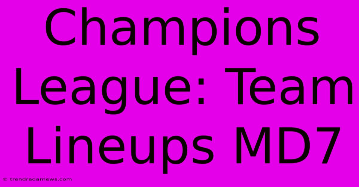 Champions League: Team Lineups MD7