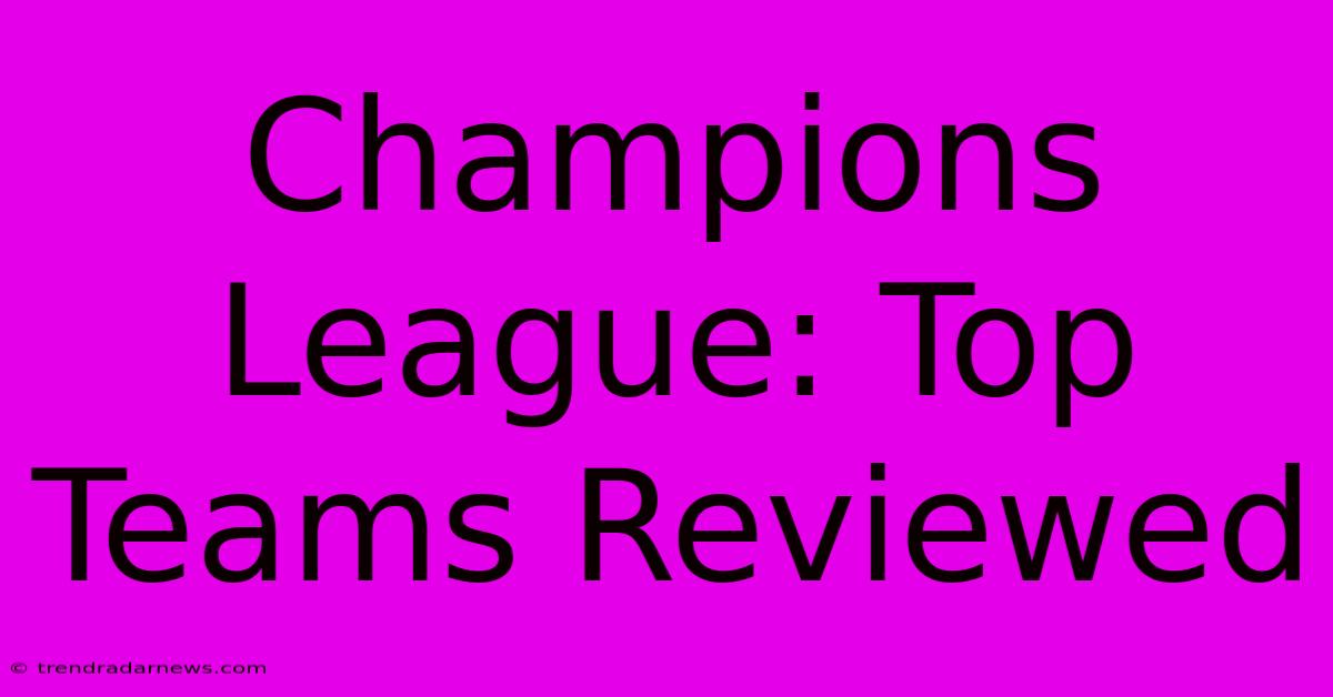 Champions League: Top Teams Reviewed