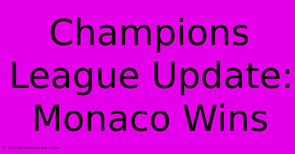 Champions League Update: Monaco Wins