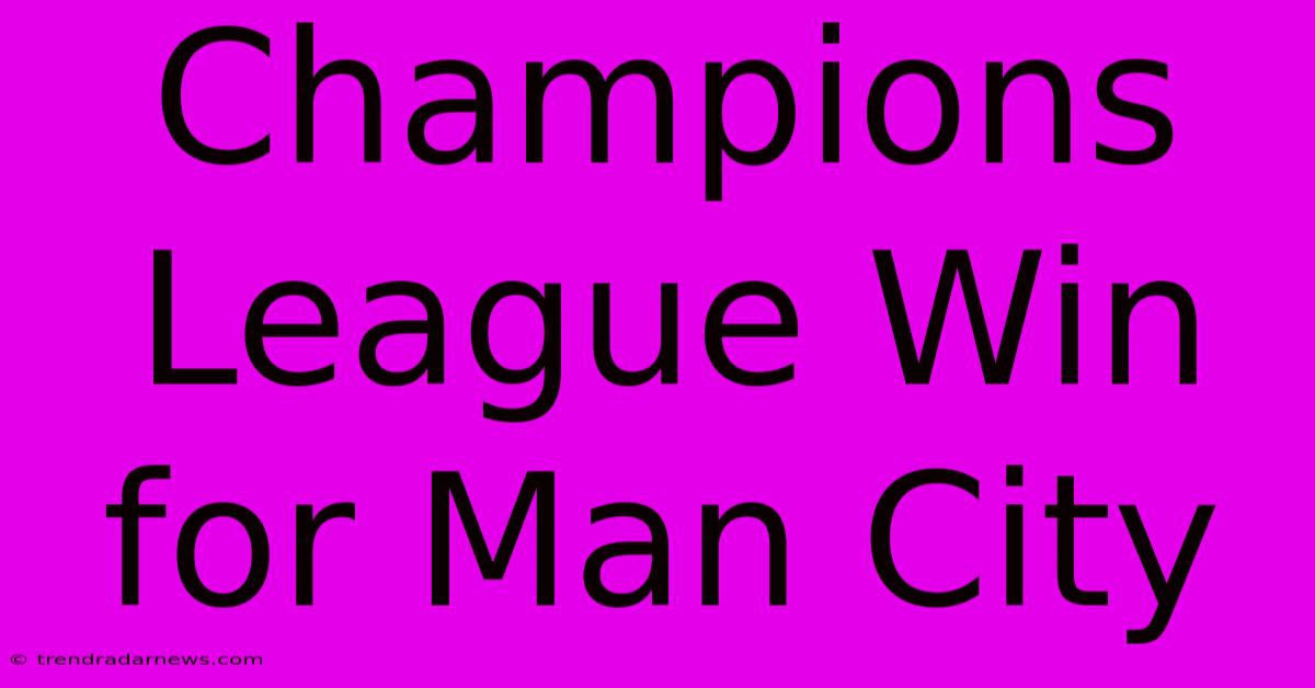 Champions League Win For Man City