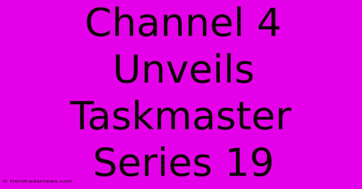 Channel 4 Unveils Taskmaster Series 19