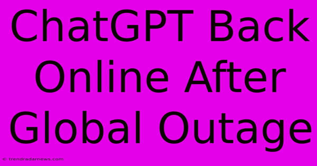 ChatGPT Back Online After Global Outage