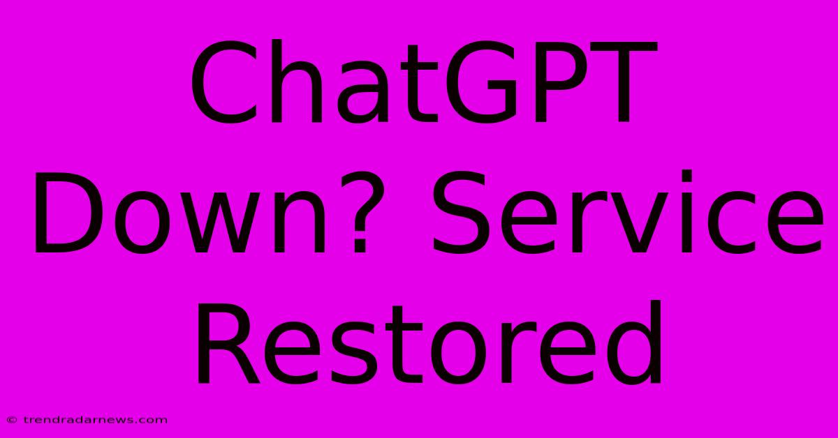 ChatGPT Down? Service Restored