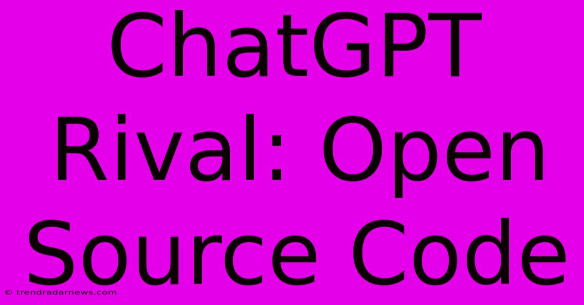 ChatGPT Rival: Open Source Code