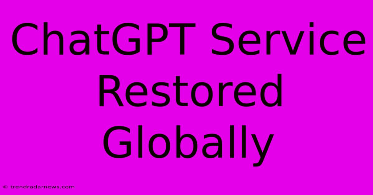 ChatGPT Service Restored Globally