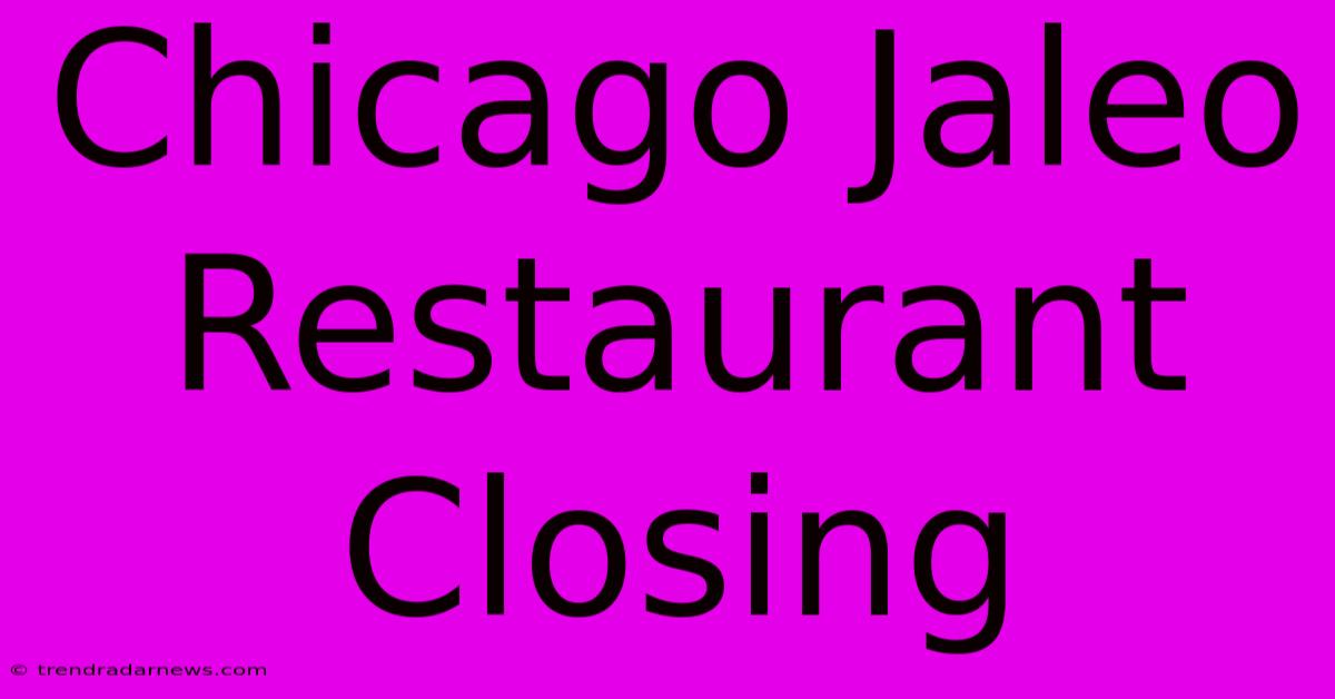 Chicago Jaleo Restaurant Closing